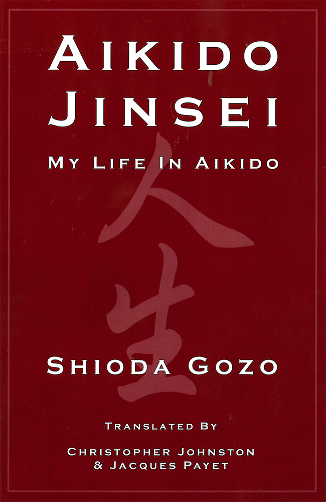 Aikido Jinsei - My Life In Aikido