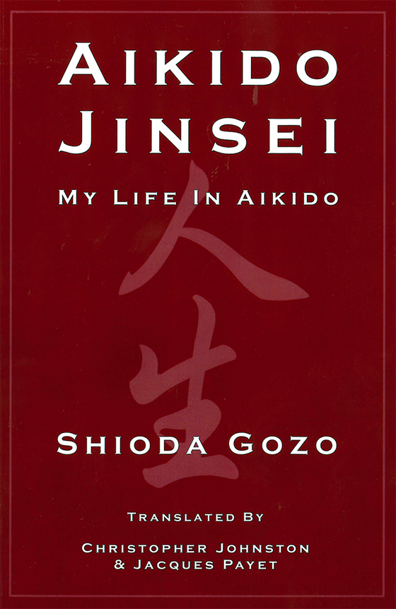 Aikido Jinsei - My Life In Aikido